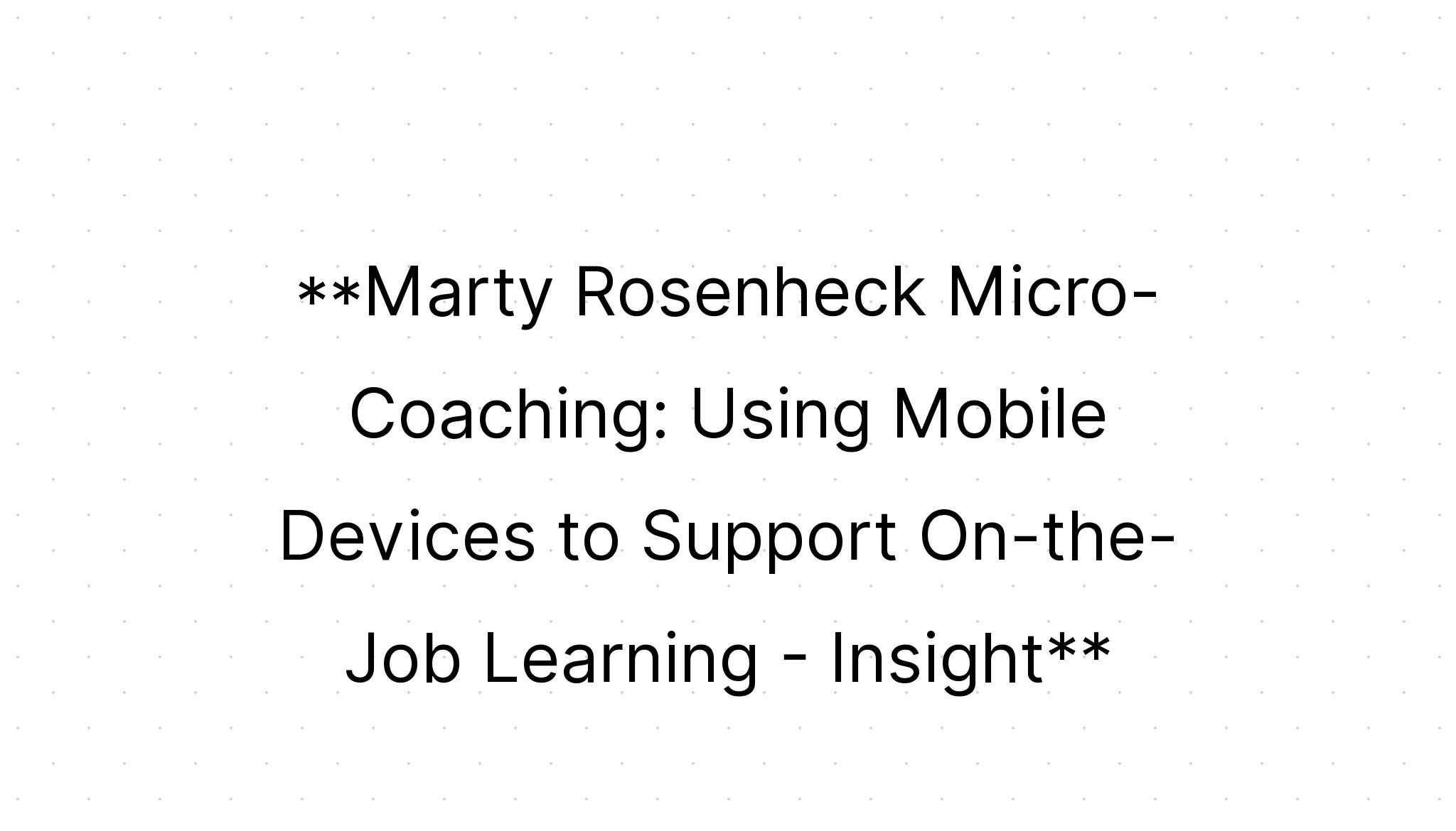 Insight: Marty Rosenheck Micro-Coaching: Using Mobile Devices to ...